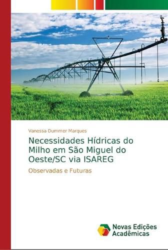 Necessidades Hidricas do Milho em Sao Miguel do Oeste/SC via ISAREG