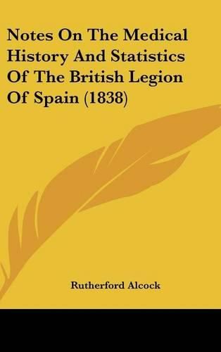 Cover image for Notes On The Medical History And Statistics Of The British Legion Of Spain (1838)