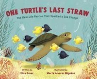 Cover image for One Turtle's Last Straw: The Real-Life Rescue That Sparked a Sea Change