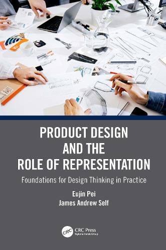 Product Design and the Role of Representation: Foundations for Design Thinking in Practice