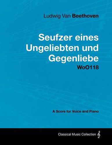 Cover image for Ludwig Van Beethoven - Seufzer Eines Ungeliebten Und Gegenliebe - WoO118 - A Score Voice and Piano