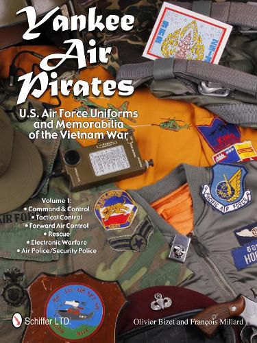 Cover image for Yankee Air Pirates: U.S. Air Force Uniforms and Memorabilia of the Vietnam War: Vol 1: Command and Control, Tactical Control, Forward Air Control, Res