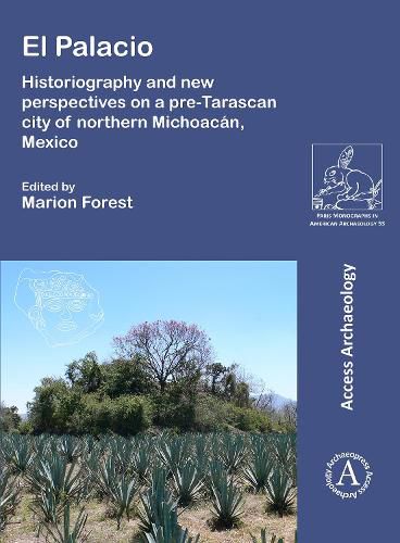 Cover image for El Palacio: Historiography and new perspectives on a pre-Tarascan city of northern Michoacan, Mexico