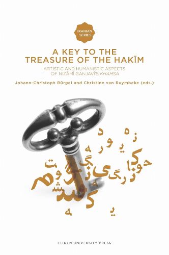 Cover image for A Key to the Treasure of the Hakim: Artistic and Humanistic Aspects of Nizami Ganjavi's Khamsa