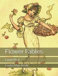 Cover image for Flower Fables: Large Print