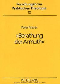 Cover image for -Berathung Der Armuth-: Das Soziale Wirken Des Barons Hans Ernst Von Kottwitz Zwischen Aufklaerung Und Erweckungsbewegung in Berlin Und Schlesien