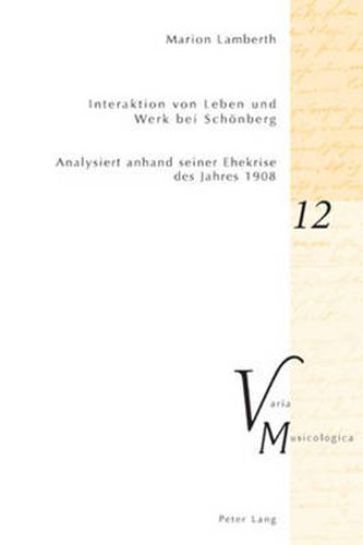 Cover image for Interaktion von Leben und Werk bei Schoenberg; Analysiert anhand seiner Ehekrise des Jahres 1908