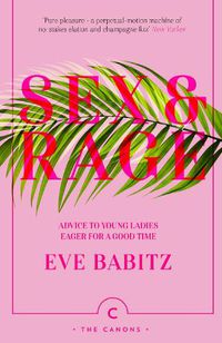 Cover image for Sex & Rage: Advice to Young Ladies Eager for a Good Time