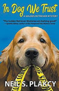 Cover image for In Dog We Trust (Golden Retriever Mysteries)
