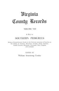 Cover image for A Key to Southern Pedigrees. Being a Comprehensive Guide to the Colonial Ancestry of Families in the States of Virginia, Maryland, Georgia, North CA