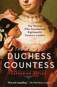Cover image for The Duchess Countess: The Woman Who Scandalized Eighteenth-Century London