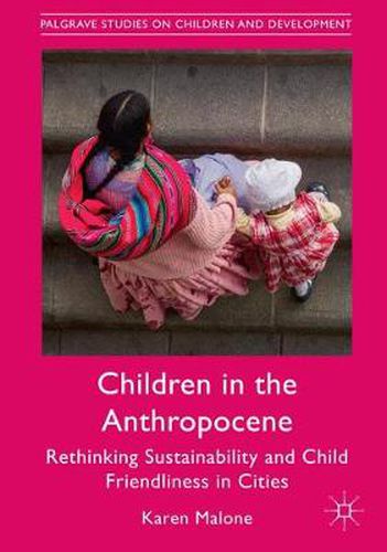 Cover image for Children in the Anthropocene: Rethinking Sustainability and Child Friendliness in Cities