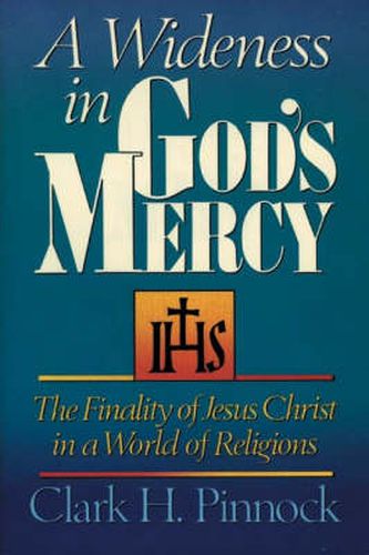 Cover image for A Wideness in God's Mercy: The Finality of Jesus Christ in a World of Religions
