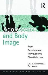 Cover image for Adolescence and Body Image: From Development to Preventing Dissatisfaction