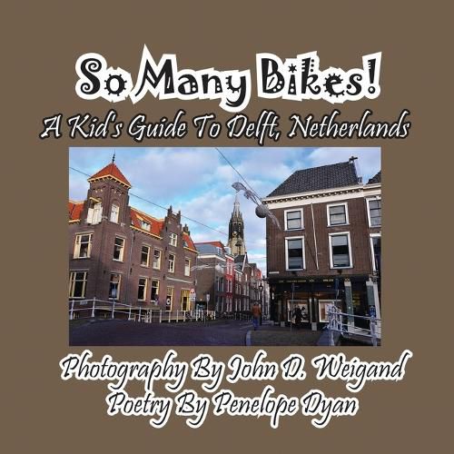 Cover image for So Many Bikes! a Kid's Guide to Delft, Netherlands