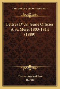 Cover image for Lettres D'Un Jeune Officier a Sa Mere, 1803-1814 (1889)