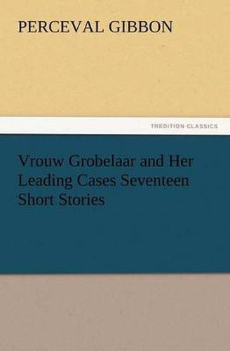 Cover image for Vrouw Grobelaar and Her Leading Cases Seventeen Short Stories