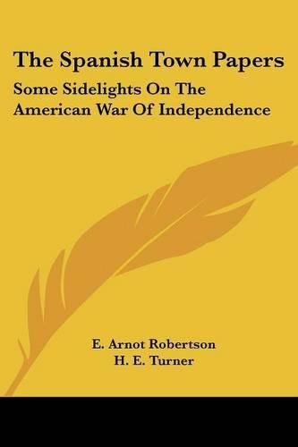 The Spanish Town Papers: Some Sidelights on the American War of Independence