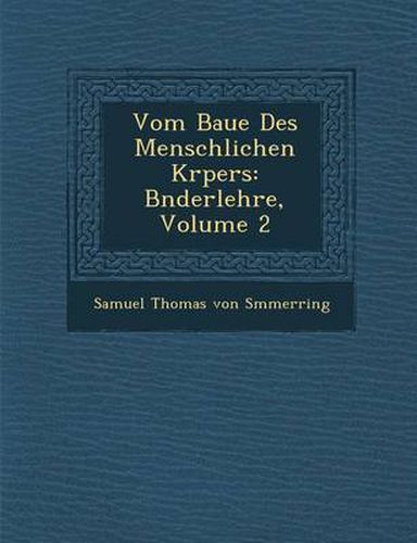 Cover image for Vom Baue Des Menschlichen K Rpers: B Nderlehre, Volume 2