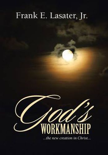 Cover image for God's Workmanship: ...the New Creation in Christ...