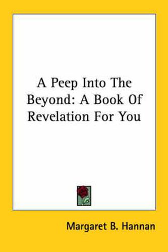 Cover image for A Peep Into the Beyond: A Book of Revelation for You