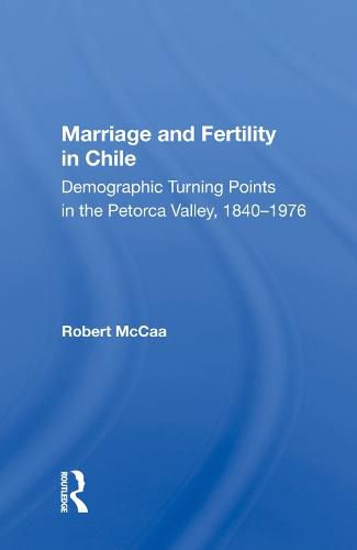 Marriage and Fertility in Chile: Demographic Turning Points in the Petorca Valley, 1840-1976