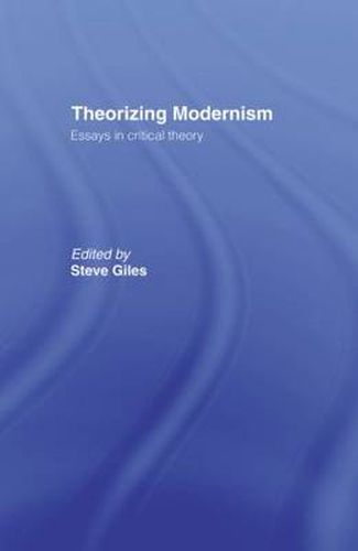 Cover image for Theorizing Modernisms: Essays in Critical Theory