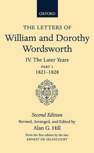 The Letters of William and Dorothy Wordsworth: Volume IV. The Later Years: Part 1. 1821-1828