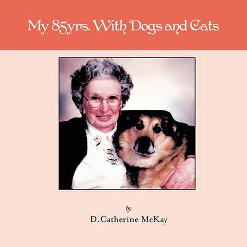 Cover image for My 85yrs. with Dogs and Cats