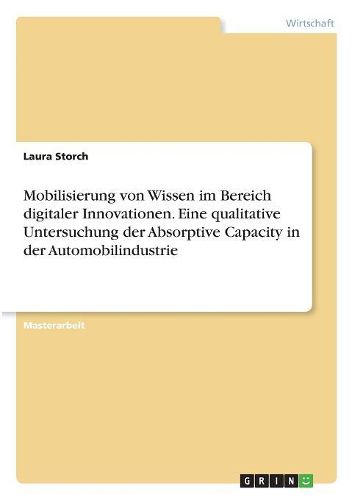 Cover image for Mobilisierung von Wissen im Bereich digitaler Innovationen. Eine qualitative Untersuchung der Absorptive Capacity in der Automobilindustrie