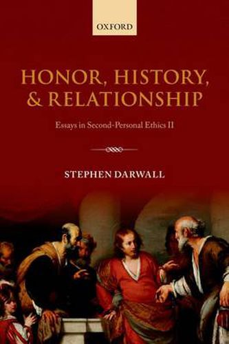 Cover image for Honor, History, and Relationship: Essays in Second-Personal Ethics II