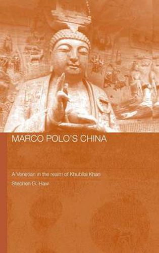 Cover image for Marco Polo's China: A Venetian in the Realm of Khubilai Khan