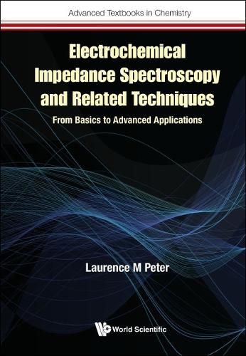 Electrochemical Impedance Spectroscopy And Related Techniques: From Basics To Advanced Applications