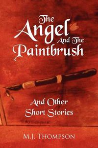 Cover image for The Angel and the Paintbrush: And Other Short Stories