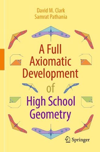 Cover image for A Full Axiomatic Development of High School Geometry
