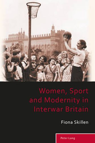 Cover image for Women, Sport and Modernity in Interwar Britain