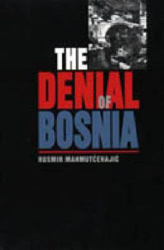 The Denial of Bosnia