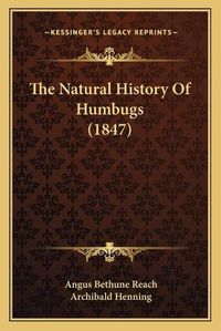 Cover image for The Natural History of Humbugs (1847) the Natural History of Humbugs (1847)