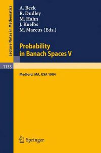 Cover image for Probability in Banach Spaces V: Proceedings of the International Conference held in Medford, USA, July 16-27, 1984