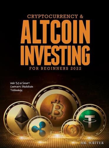 Cover image for Cryptocurrency & Altcoin Investing For Beginners 2022: Web 3.0 & Smart Contracts Blockchain Technology