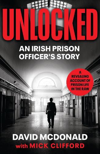 Cover image for Unlocked: An Irish Prison Officer's Story