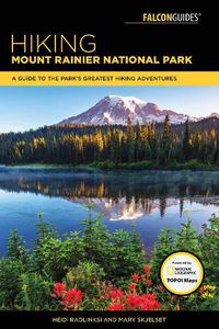 Cover image for Hiking Mount Rainier National Park: A Guide To The Park's Greatest Hiking Adventures