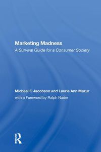 Cover image for Marketing Madness: A Survival Guide for a Consumer Society