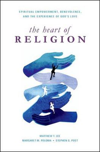 Cover image for The Heart of Religion: Spiritual Empowerment, Benevolence, and the Experience of God's Love