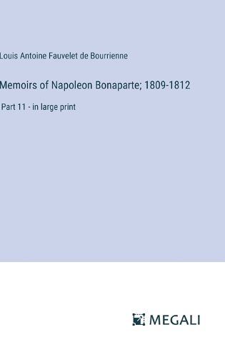 Cover image for Memoirs of Napoleon Bonaparte; 1809-1812