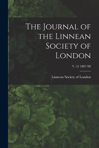 Cover image for The Journal of the Linnean Society of London; v. 22 1887/88