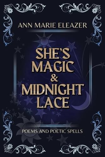 She's Magic & Midnight Lace: Poems and Poetic Spells