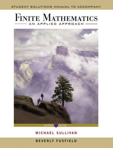 Finite Mathematics: An Applied Approach Student Solutions Manual