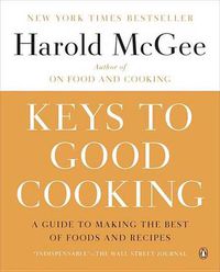 Cover image for Keys to Good Cooking: A Guide to Making the Best of Foods and Recipes