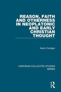 Cover image for Reason, Faith and Otherness in Neoplatonic and Early Christian Thought